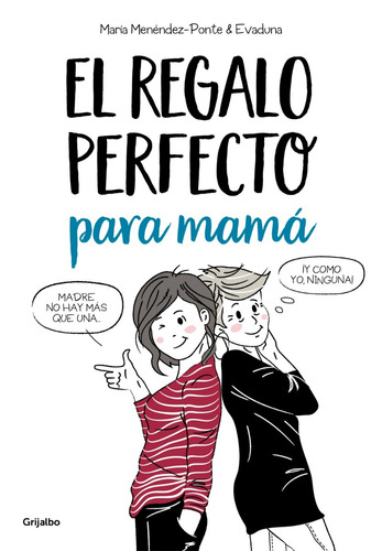 El Regalo Perfecto Para Mamá, De María Menéndez-ponte / Evaduna. Editorial Grijalbo En Español