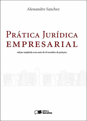Prática jurídica empresarial - 2ª edição de 2012, de Sanchez, Alessandro. Editora Saraiva Educação S. A., capa mole em português, 2012