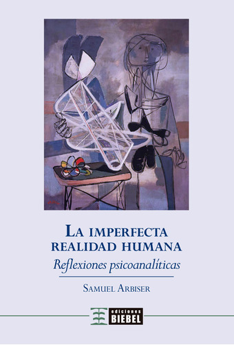 La Imperfecta Realidad Humana, De Samuel Arbiser. Editorial Biebel, Tapa Blanda En Español, 2021