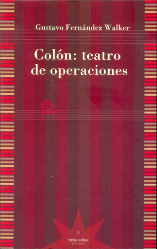 Colón: Teatro De Operaciones - Gustavo Fernandez Walker