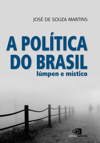 A política do Brasil lúmpen e místico, de Martins, José de Souza. Editora Pinsky Ltda, capa mole em português, 2011