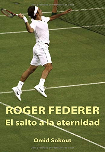 Libro : Roger Federer El Salto A La Eternidad  - Sokout,...