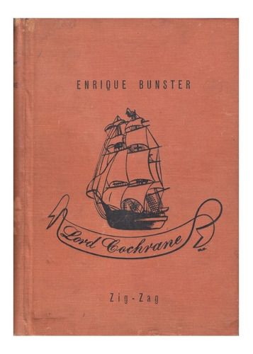 Libro Lord Cochrane, Enrique Bunster 1943 Primera Edición