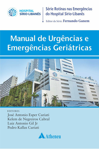 Manual de Urgências e Emergências Geriátricas, de ( da série) Ganem, Fernando/ () Curiati, José Antonio Esper/ () Cabral, Kelem de Negreiros/ () Junior, Luiz Antonio Gil/ () Curiati, Pedro Kallas. Série Série Rotinas nas Emergências do Hospital Sírio-Libanês Editora Atheneu Ltda, capa mole em português, 2019