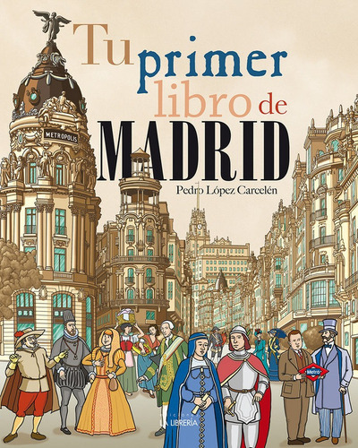 Tu primer libro de Madrid, de López Carcelén, Pedro. Editorial Ediciones La Libreria, tapa blanda en español