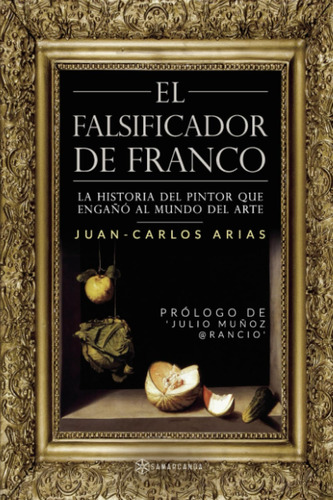Libro: El Falsificador De Franco: La Historia Del Pintor Que