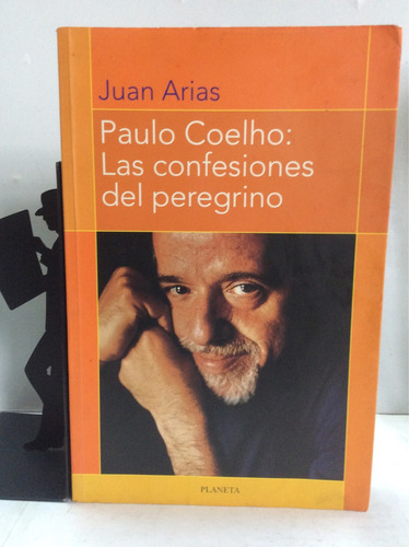 Paulo Coelho: Las Confesiones Del Peregrino, Juan Arias