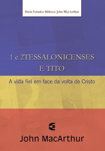 Série Estudo Bíblico John Macarthur 1 E 2 Tessalonicenses E 