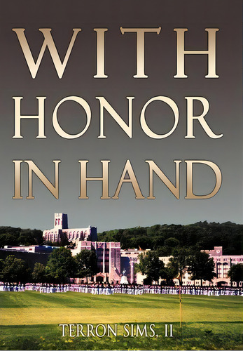 With Honor In Hand, De Ii T Sims. Editorial Iuniverse, Tapa Dura En Inglés