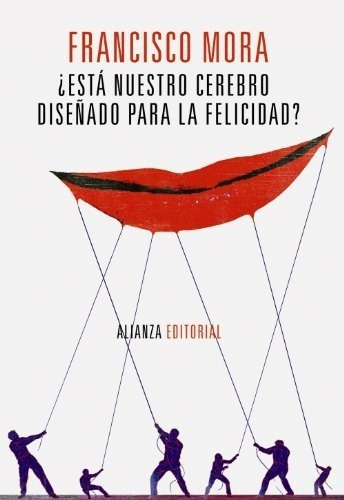Estãâ¡ Nuestro Cerebro Diseãâ±ado Para La Felicidad?, De Mora, Francisco. Alianza Editorial, Tapa Blanda En Español