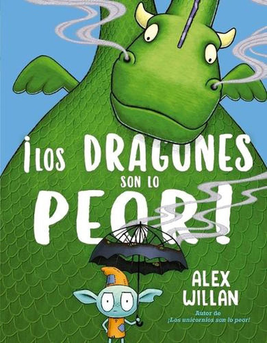 Los Dragones Son Lo Peor!, De Alex Willan. Editorial Picarona, Tapa Blanda, Edición 1 En Español