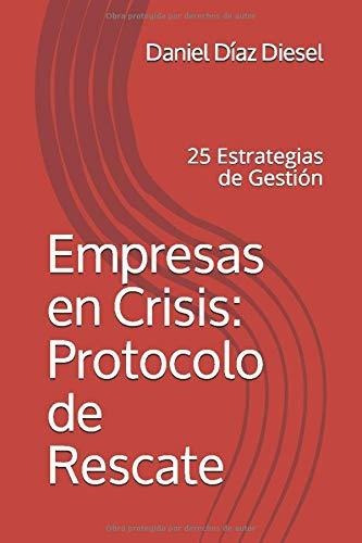 Libro : Empresas En Crisis Protocolo De Rescate 25...