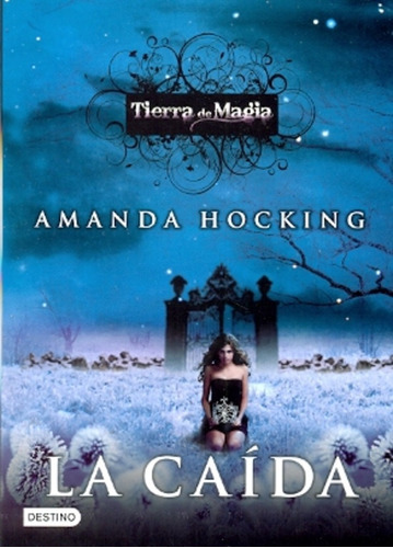 Tierra De  Magia La Caida: Literatura juvenil, de Hocking, Amanda. Serie N/a, vol. Volumen Unico. Editorial Destino, tapa blanda, edición 1 en español, 2012