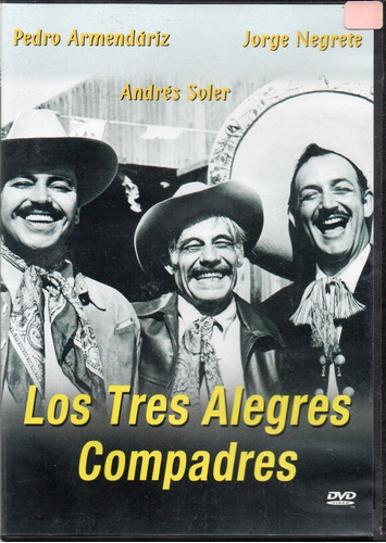 Los Tres Alegres Compadres - Armendáriz - Negrete - Soler