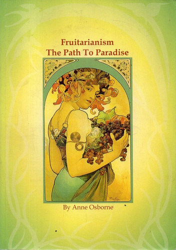Anne Osborne - Fruitarianism The Path To Paradise