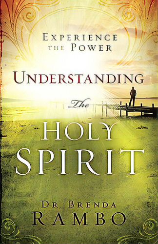 Understanding The Holy Spirit: Experience The Power, De Rambo, Brenda. Editorial Creation House, Tapa Blanda En Inglés