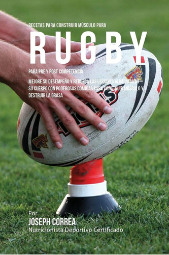 Libro: Recetas Para Construir Musculo Para Rugby, Para Pre Y