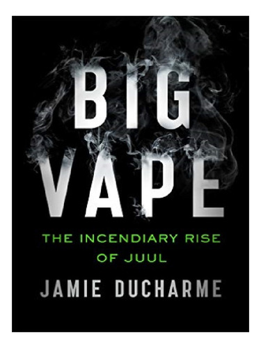 Big Vape - Jamie Ducharme. Eb11