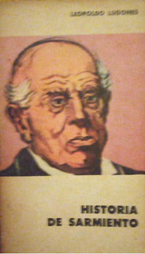 Historia De Sarmiento Leopoldo Lugones