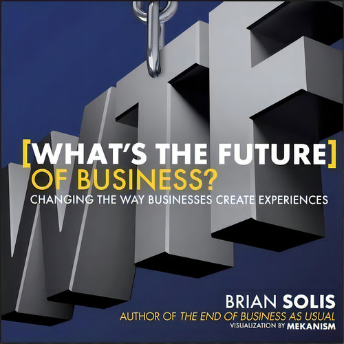 Wtf?: What's The Future Of Business? : Changing The Way Businesses Create Experiences, De Brian Solis., Vol. 1. Editorial John Wiley & Sons Inc, Tapa Dura En Inglés