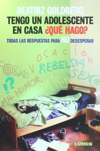 Libro - Tengo Un Adolescente En Casa ¿que Hago? - Goldberg B