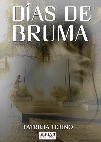 Libro: Días De Bruma. Patricia Terino. Serial Ediciones