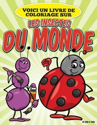 Voici Un Livre De Coloriage Sur Les Insectes Du Monde - R...