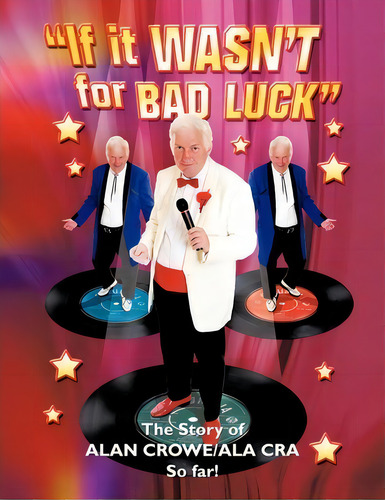If It Wasn't For Bad Luck, De Alan Crowe. Editorial Authorhouse, Tapa Blanda En Inglés