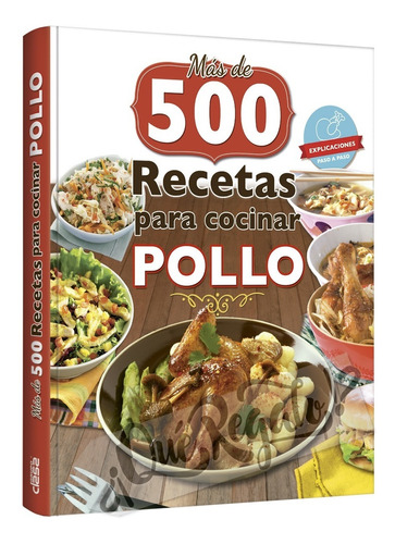 Libro De Cocina: Pollo · Más De 500 Recetas Creativas 