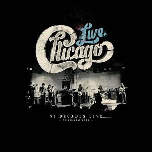 Chicago  Live Vi Decades Live  This Is What We Do 