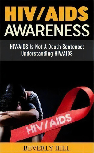 Hiv/aids Awareness, De Beverly Hill. Editorial Createspace Independent Publishing Platform, Tapa Blanda En Inglés