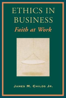 Libro Ethics In Business - James M. Childs