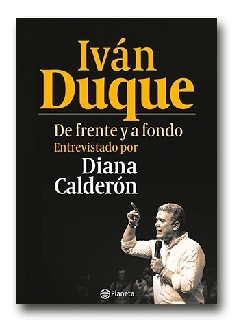Diana Calderón: Iván Duque, De Frente Y A Fondo