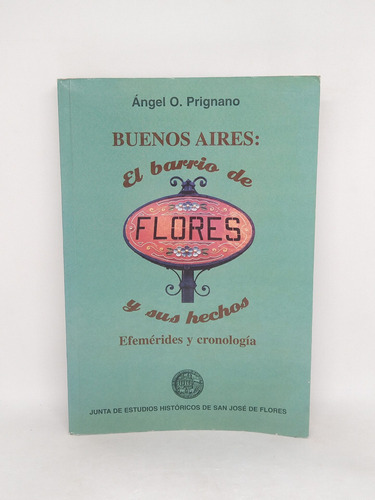 Buenos Aires El Barrio De Flores Y Sus Hechos Angel Prignano