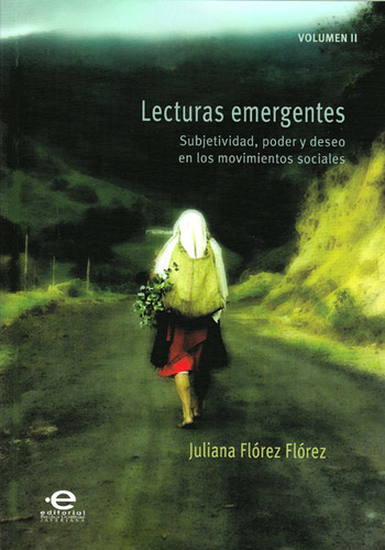 Lecturas Emergentes Vol. Ii. Subjetividad, Poder Y Deseo En, De Juliana Flórez Flórez. Serie 9587167566, Vol. 1. Editorial U. Javeriana, Tapa Blanda, Edición 2015 En Español, 2015