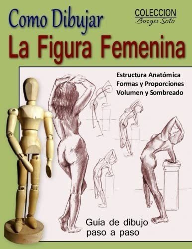 Libro: Como Dibujar La Figura Femenina / Anatomia Humana: Te