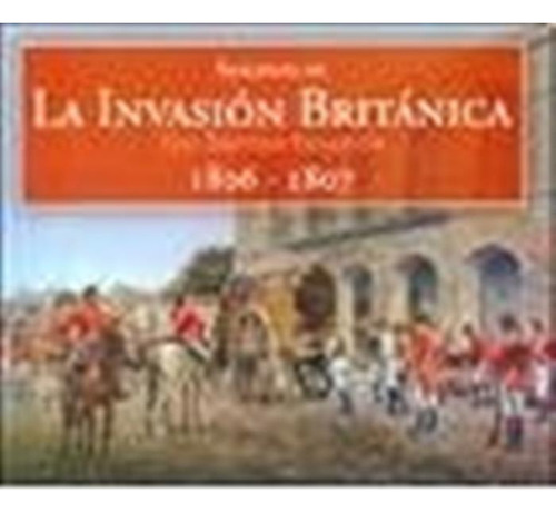 Imagenes De La Invasion Britanica 1806 1807  - -aaa