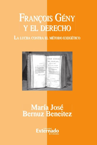 Libro François Gény Y El Derecho. La Lucha Contra El Método