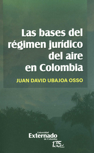 Bases Del Régimen Jurídico Del Aire En Colombia, Las, De Juan David Ubajoa Osso. Editorial Universidad Externado De Colombia, Tapa Blanda, Edición 1 En Español, 2021