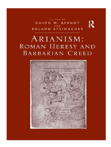 Arianism: Roman Heresy And Barbarian Creed - Guido M. . Eb15