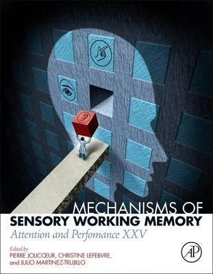 Mechanisms Of Sensory Working Memory - Pierre Jolicoeur