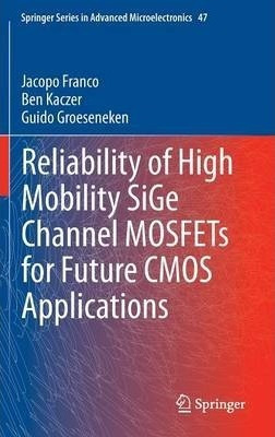 Reliability Of High Mobility Sige Channel Mosfets For Fut...