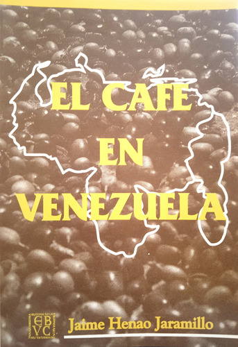 El Café En Venezuela (nuevo) / Jaime Henao Jaramillo