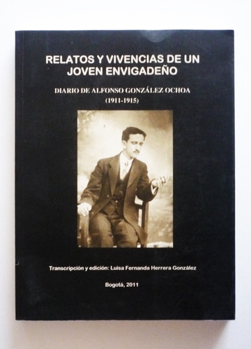 Alfonso Gonzalez Relatos Y Vivencias De Un Joven Envigadeño
