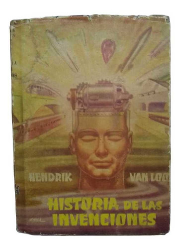 Historia De Las Invenciones - Hendrik Van Loon, Pasta Dura