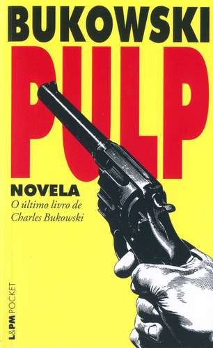 Pulp, de Bukowski, Charles. Série L&PM Pocket (746), vol. 746. Editora Publibooks Livros e Papeis Ltda., capa mole em português, 2009