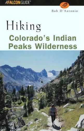 Hiking Colorados Indian Peaks Pb, De Lyons Press. Editorial Rowman Littlefield, Tapa Blanda En Inglés