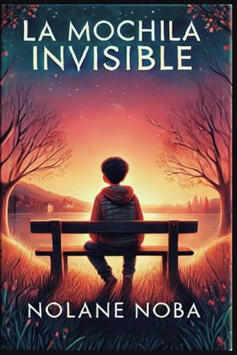 La Mochila Invisible: Cuento Infantil Inspirador Y Educativo
