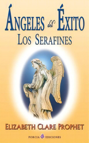 Ángeles Del Éxito, De Elizabeth Clare Prophet. Editorial Createspace Independent Publishing Platform, Tapa Blanda En Español