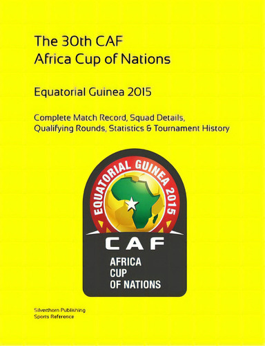 2015 Africa Cup Of Nations: Complete Tournament Record, De Barclay, Simon. Editorial Lulu Pr, Tapa Blanda En Inglés
